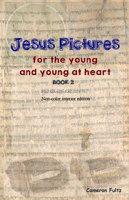 Read Jesus Pictures: Book 2 (B/W): For the Young and Young at Heart - Cameron Fultz file in ePub