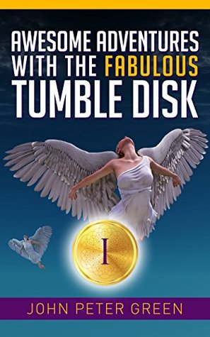 Download Awesome Adventures with the Fabulous Tumble Disk (The Sigma Trail Quest #1) - John Peter Green | ePub