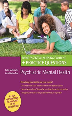 Read Psychiatric Mental Health Davis Essential Nursing Content   Practice Questions - Cathy Melfi Curtis | ePub