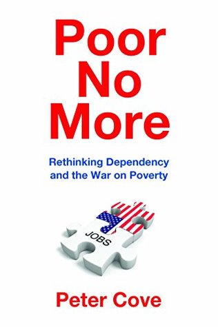 Download Poor No More: Rethinking Dependency and the War on Poverty - Peter Cove | ePub