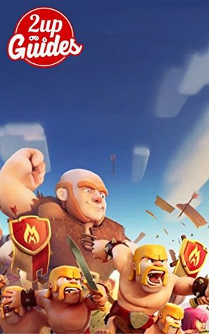 Read online Clash of Clans Strategy Guide & Game Walkthrough – Cheats, Tips, Tricks, AND MORE! - 2UP GUIDES | ePub