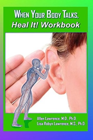Read online When Your Body Talks, Heal It! Workbook (When Your Body Talks, Listen 3) - Allen Lawrence file in PDF