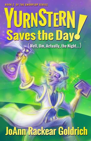 Read Yurnstern Saves the Day! (The Gnorplop Series #2) - JoAnn Rackear Goldrich | PDF