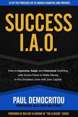 Download Success I.A.O.: How to Improvise, Adapt, and Overcome to Succeed in Any Situation. With Action Plans to Make Money Even with Zero Capital - Paul Democritou | ePub