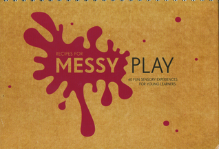 Read online Recipes for Messy Play: 40 Fun Sensory Experiences for Young Learners - Cathy Sheppard file in PDF