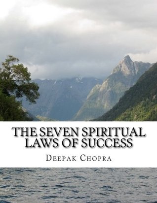 Read The Seven Spiritual Laws of Success: A Practical Guide to the Fulfillment of You - Deepak Chopra file in PDF