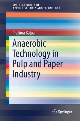 Read online Anaerobic Technology in Pulp and Paper Industry - Pratima Bajpai file in PDF