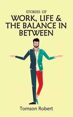 Download Stories of Work, Life & the Balance in Between - Tomson Robert | ePub