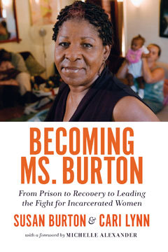 Read online Becoming Ms. Burton: From Prison to Recovery to Leading the Fight for Incarcerated Women - Susan Burton file in ePub