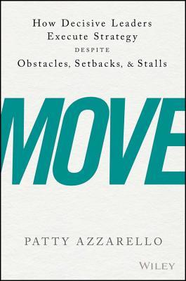 Read online Move: Getting Your Organization to Implement the Strategy You Keep Talking about - Patty Azzarello file in PDF