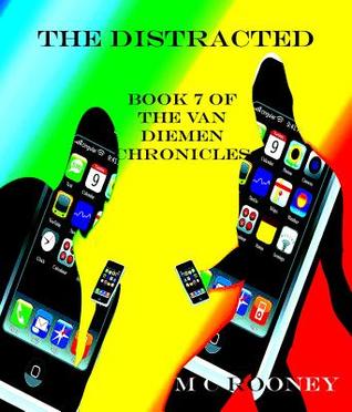Read The Distracted: Book 7 of the Van Diemen Chronicles - M C Rooney | ePub