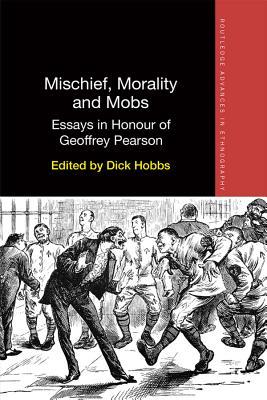 Read Mischief, Morality and Mobs: Essays in Honour of Geoffrey Pearson - Dick Hobbs | PDF