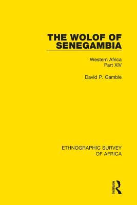 Read online The Wolof of Senegambia: Western Africa Part XIV - David P Gamble | PDF