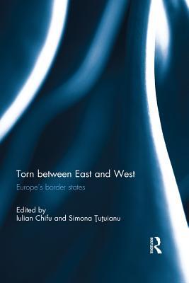 Read online Torn Between East and West: Europe's Border States - Iulian Chifu | PDF