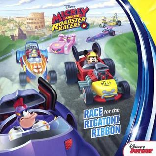 Download Mickey and the Roadster Racers: Race for the Rigatoni Ribbon - Walt Disney Company | PDF