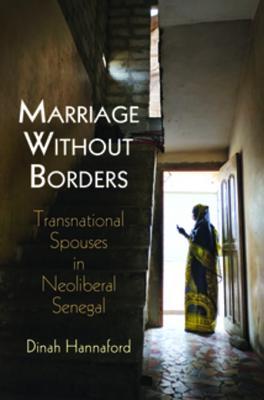 Read online Marriage Without Borders: Transnational Spouses in Neoliberal Senegal - Dinah Hannaford file in PDF