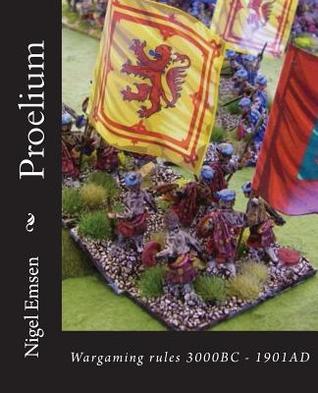 Read online Proelium: Wargaming Rules for 3000bc to 1901ad - Nigel Emsen file in PDF