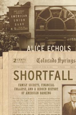 Read online Shortfall: Family Secrets, Financial Collapse, and a Hidden History of American Banking - Alice Echols | ePub