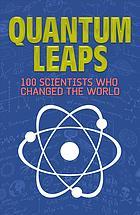 Download Quantum Leaps: 100 Scientists Who Changed the World - Jon Balchin file in PDF