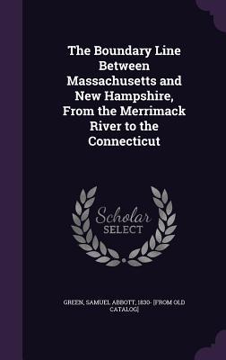 Read The Boundary Line Between Massachusetts and New Hampshire, from the Merrimack River to the Connecticut - Samuel A. Green file in PDF