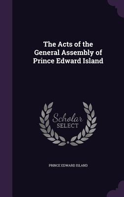 Download The Acts of the General Assembly of Prince Edward Island - Prince Edward Island | ePub