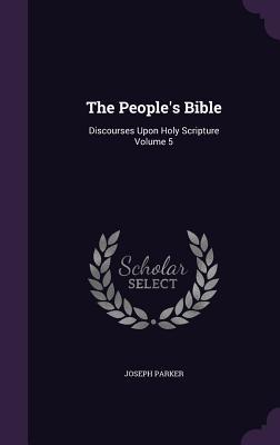 Read online The People's Bible: Discourses Upon Holy Scripture Volume 5 - Joseph Parker | ePub