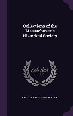 Read Collections of the Massachusetts Historical Society - Massachusetts Historical Society | PDF