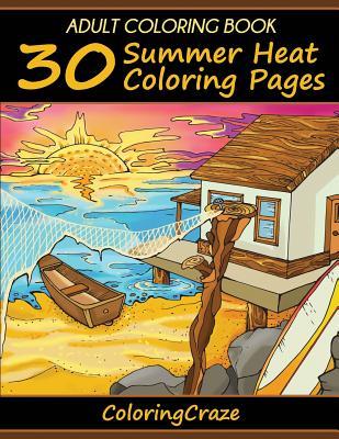 Download Adult Coloring Book: 30 Summer Heat Coloring Pages, Coloring Books for Adults Series by Coloringcraze.com - Coloring Books | PDF