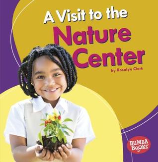 Download A Visit to the Nature Center a Visit to the Nature Center - Rosalyn Clark file in ePub