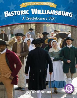 Download Historic Williamsburg Historic Williamsburg: A Revolutionary City a Revolutionary City - Joanne Mattern | ePub