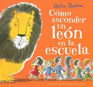 Read C�mo Esconder Un Le�n En La Escuela / How to Hide a Lion at School - Helen Stephens file in ePub