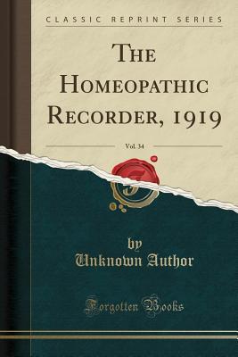 Read online The Homeopathic Recorder, 1919, Vol. 34 (Classic Reprint) - Unknown file in PDF