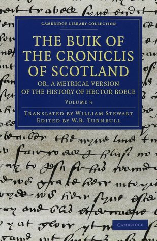 Read online The Buik of the Croniclis of Scotland: or A Metrical Version of the History of Hector Boece, Volume 3 - Hector Boece file in ePub