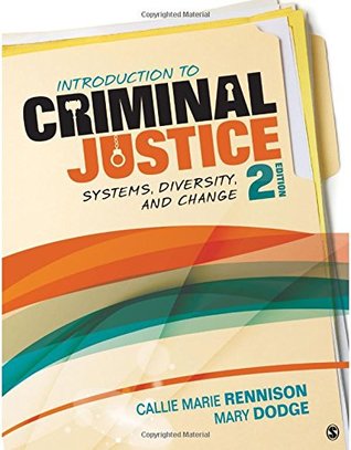 Read online Introduction to Criminal Justice: Systems, Diversity, and Change - Callie Marie Rennison | PDF