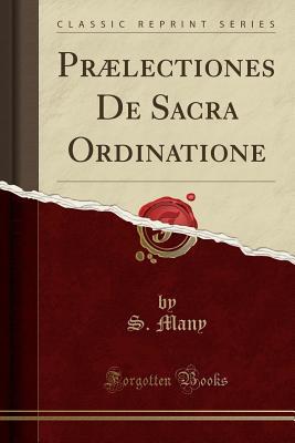 Download Pr�lectiones de Sacra Ordinatione (Classic Reprint) - S Many file in ePub