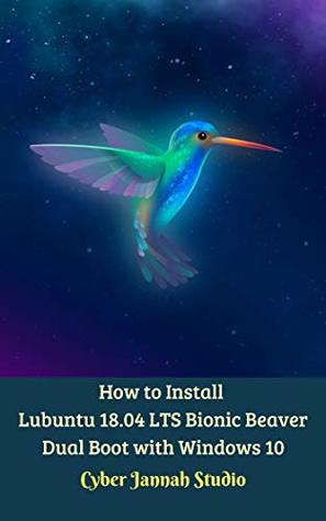 Read How to Install Lubuntu 18.04 LTS Bionic Beaver Dual Boot with Windows 10 - Cyber Jannah Studio | PDF