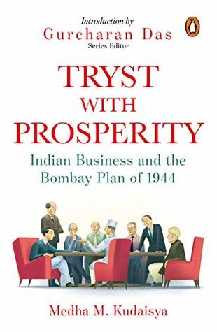 Read Tryst with Prosperity: Indian Business and the Bombay Plan of 1944 - Medha M. Kudaisya file in PDF