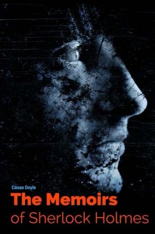 Download The Memoirs of Sherlock Holmes by Conan Doyle: The Memoirs of Sherlock Holmes by Conan Doyle - Arthur Conan Doyle file in PDF