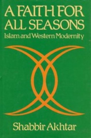 Download A Faith for All Seasons: Islam and Western Modernity - Shabbir Akhtar | PDF