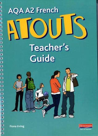 Read online Atouts: AQA A2 French Teachers Guide & CD (AQA Atouts) - Fiona Irving file in PDF