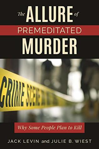 Read The Allure of Premeditated Murder: Why Some People Plan to Kill - Jack Levin | ePub