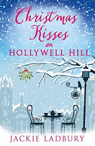 Read Christmas Kisses on Hollywell Hill: Lose yourself in this festive, feelgood, winter romance with a touch of humour - Jackie Ladbury file in PDF
