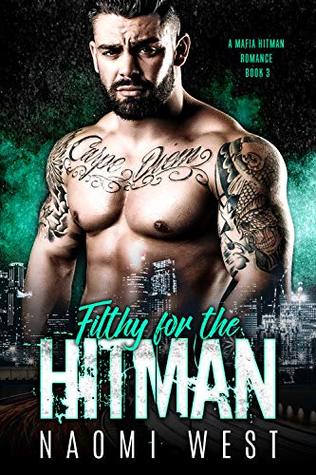 Read Filthy for the Hitman (A Mafia Hitman Romance Book 3) - Naomi West file in PDF