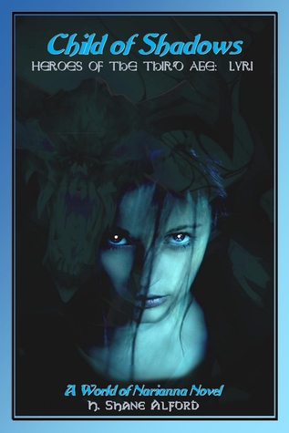 Read online Child of Shadows - Heroes of the Third Age: Lyri - H. Shane Alford | ePub