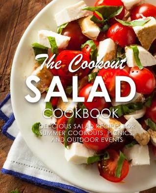 Read online The Cookout Salad Cookbook: Delicious Salad Recipes for Summer Cookouts, Picnics, and Outdoor Events - BookSumo Press file in PDF