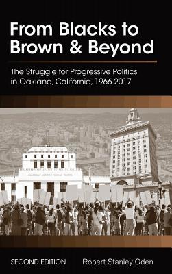 Download From Blacks to Brown and Beyond: The Struggle for Progressive Politics in Oakland, California, 1966-2017 - Robert Stanley Oden | ePub