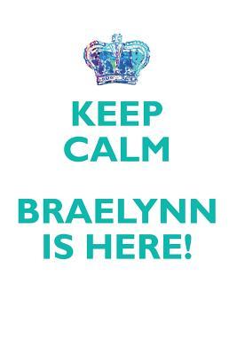 Read online KEEP CALM, BRAELYNN IS HERE AFFIRMATIONS WORKBOOK Positive Affirmations Workbook Includes: Mentoring Questions, Guidance, Supporting You - Affirmations World file in PDF