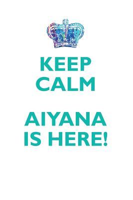 Read online KEEP CALM, AIYANA IS HERE AFFIRMATIONS WORKBOOK Positive Affirmations Workbook Includes: Mentoring Questions, Guidance, Supporting You - Affirmations World file in ePub