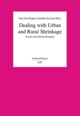 Read Dealing with Urban and Rural Shrinkage: Formal and Informal Strategies - Gert-Jan Hospers | ePub