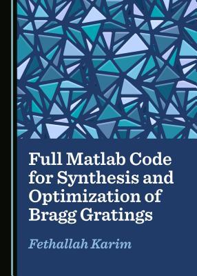 Read Full MATLAB Code for Synthesis and Optimization of Bragg Gratings - Fethallah Karim | ePub